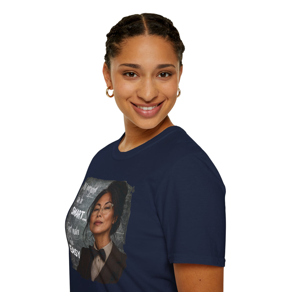 "Not Everyone Can Be Smart... I Just Make It Look Easy" Asian Woman T-Shirt