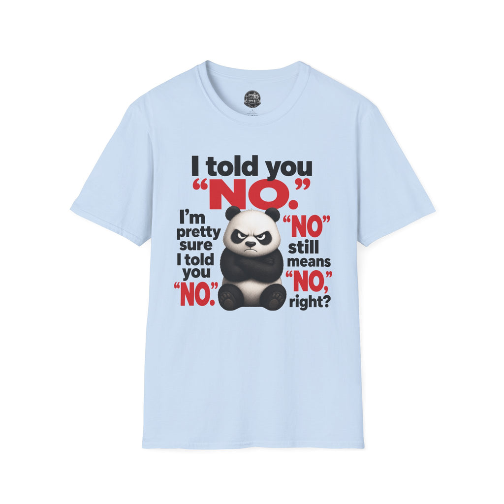 Funny Panda "I Told You No" T-Shirt
