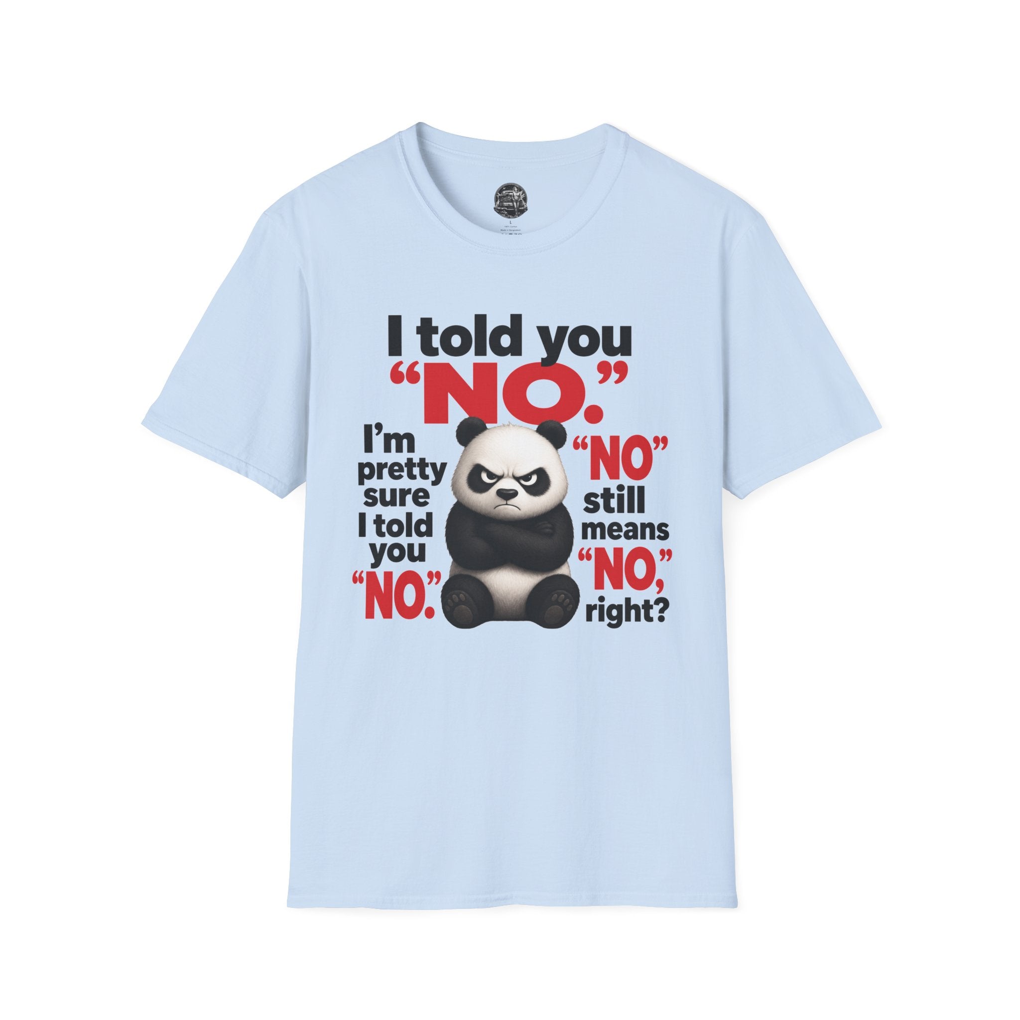 Funny Panda "I Told You No" T-Shirt