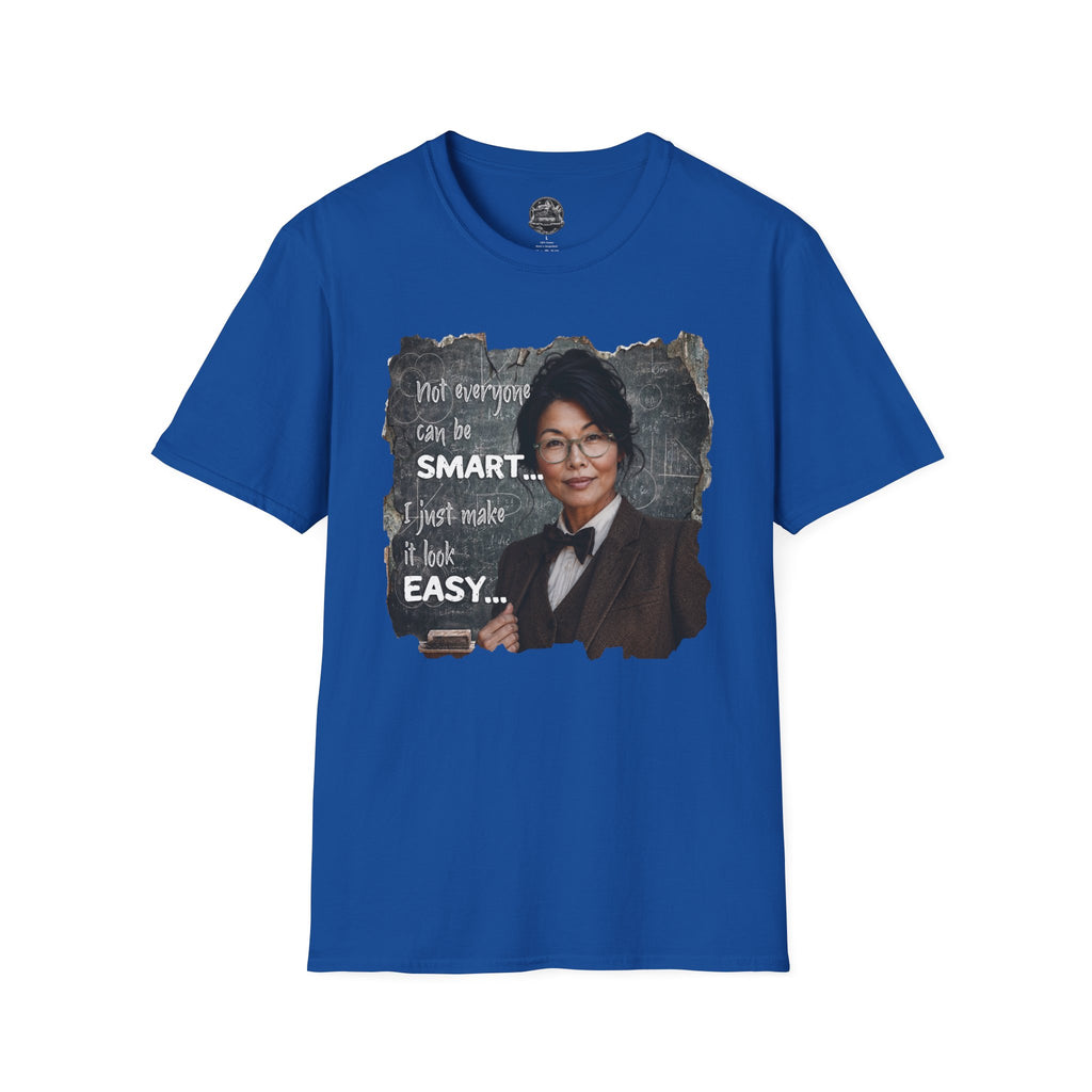 "Not Everyone Can Be Smart... I Just Make It Look Easy" Asian Woman T-Shirt