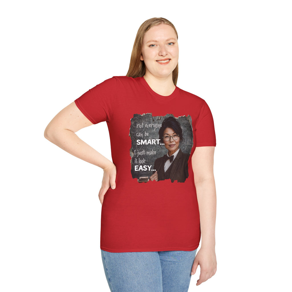 "Not Everyone Can Be Smart... I Just Make It Look Easy" Asian Woman T-Shirt