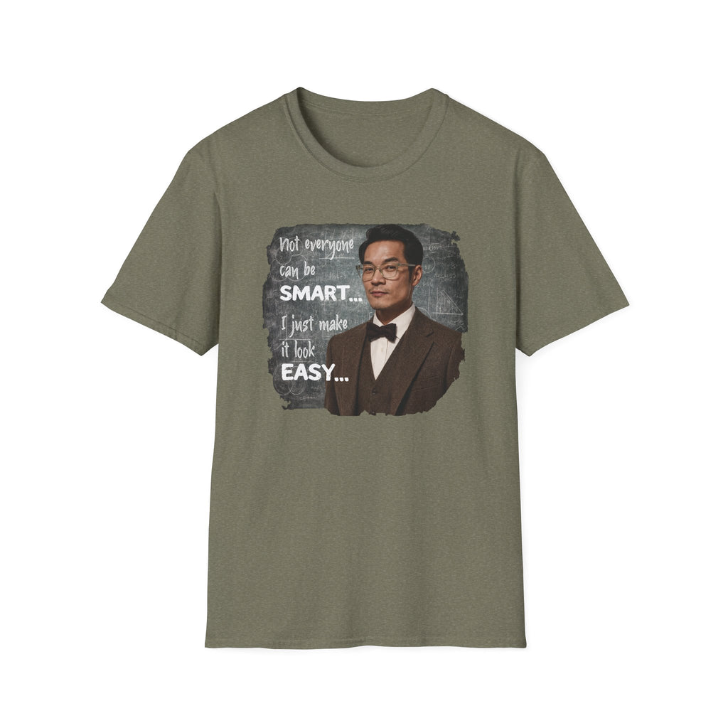 Funny 'Not Everyone Can Be Smart... I Just Make It Look Easy' T-Shirt — Asian Man Version